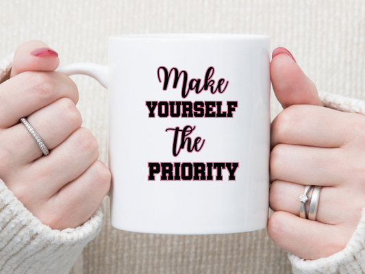 Make Yourself the Priority 11 oz Mug 2Face Graphics