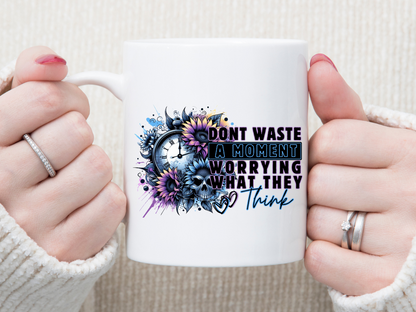 Don't Waste A Moment 11 oz Mug 2Face Graphics
