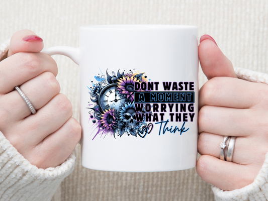 Don't Waste A Moment 11 oz Mug 2Face Graphics