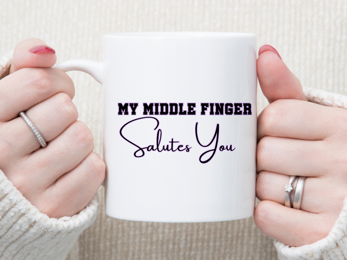 My MIDDLE Finger Salutes You 11 oz Mug 2Face Graphics
