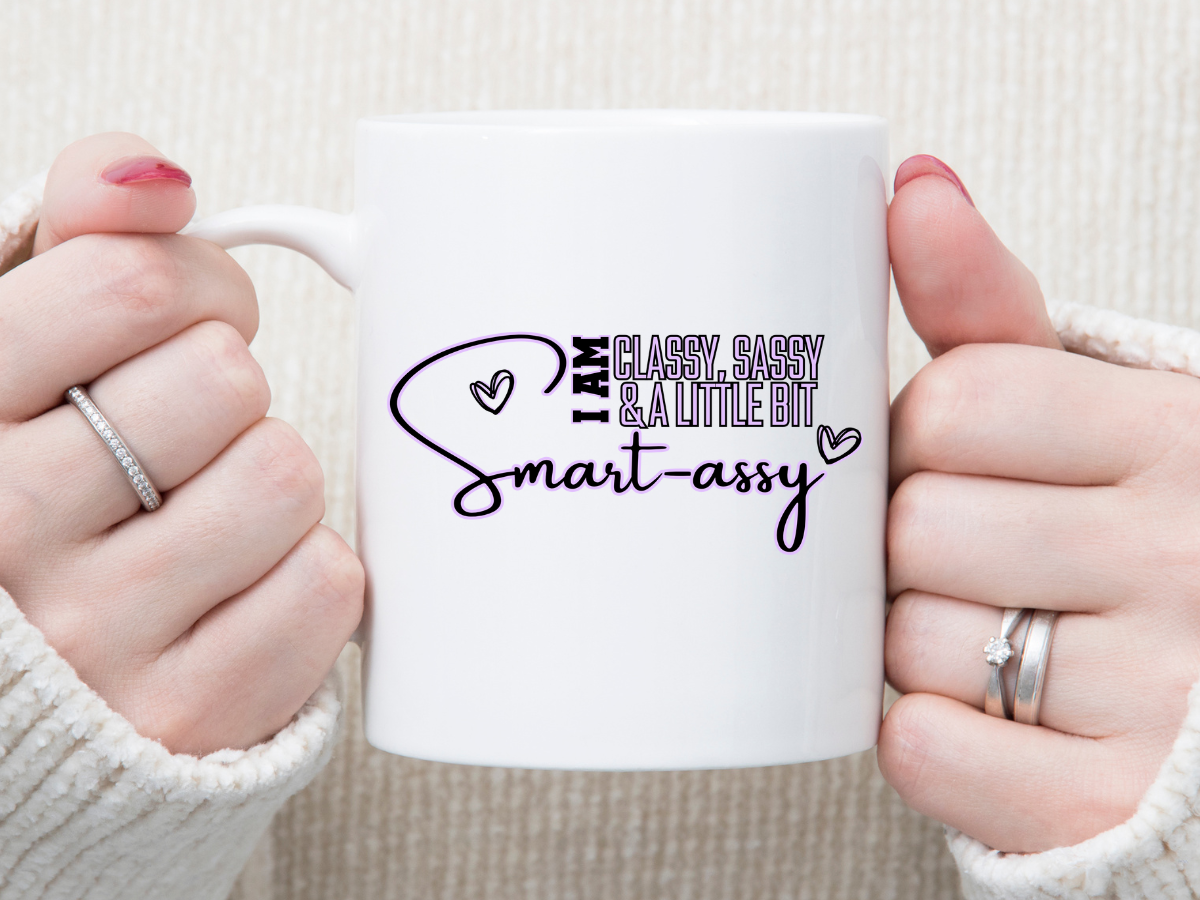 I Am Classy, Sassy 11 oz Mug 2Face Graphics