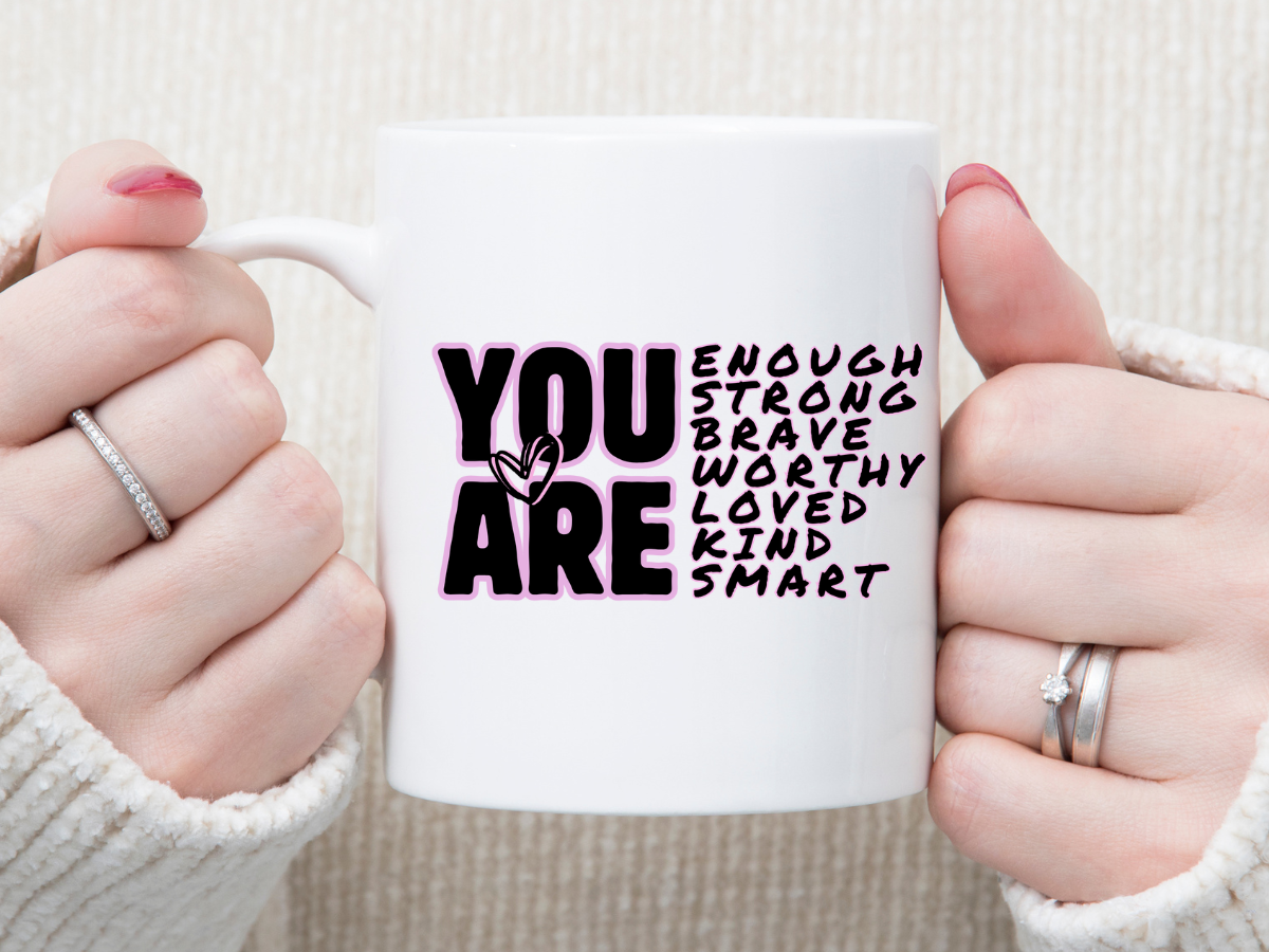 You Are Enough 11 oz Mug 2Face Graphics