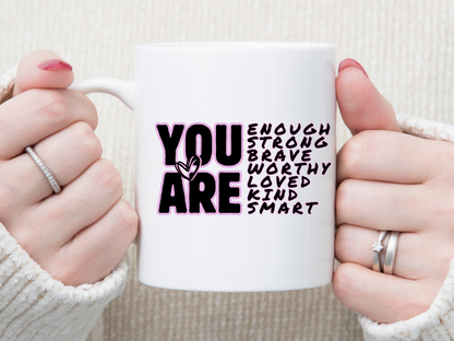 You Are Enough 11 oz Mug 2Face Graphics