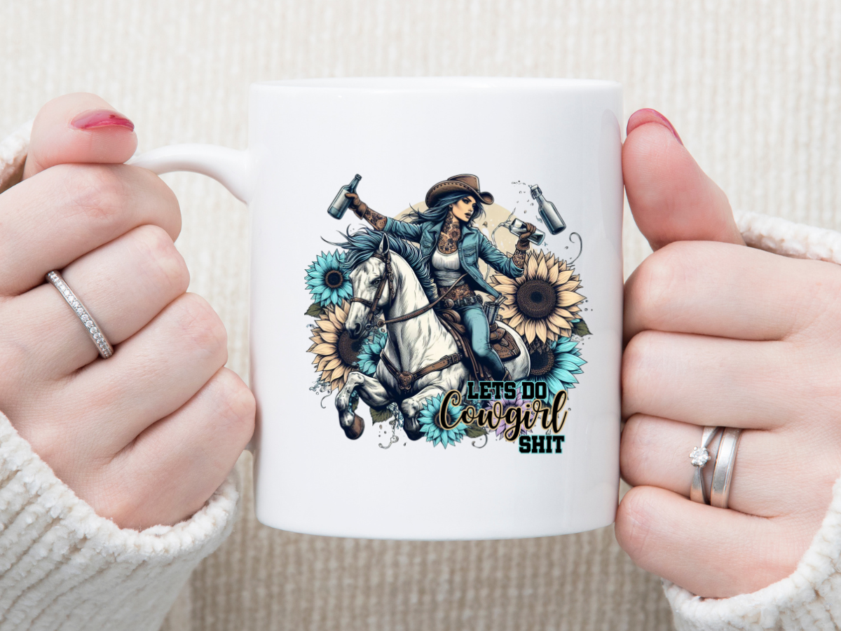 Let's Do COWGIRL Shit 11 oz Mug 2Face Graphics