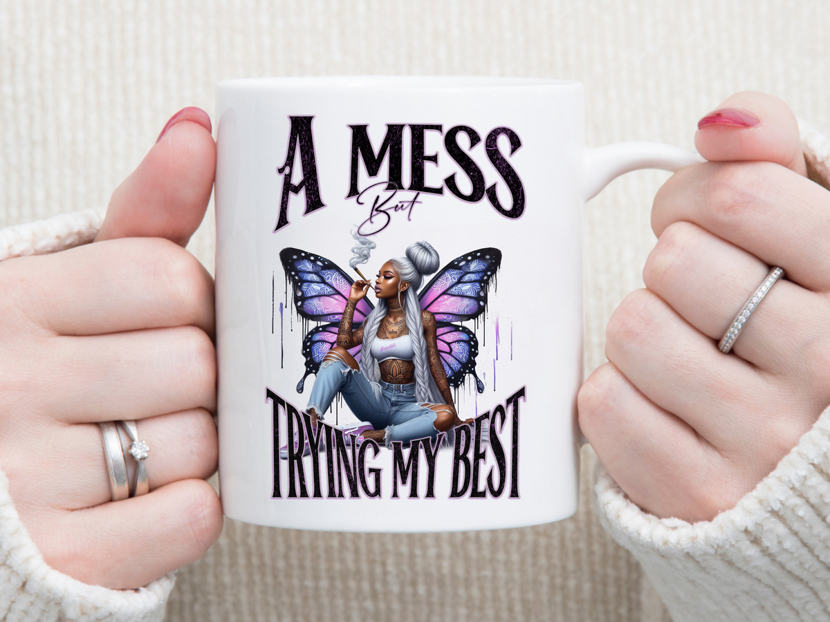 A Mess but Trying my Best 11 oz Mug 2Face Graphics