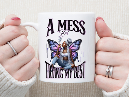 A Mess but Trying my Best 11 oz Mug 2Face Graphics
