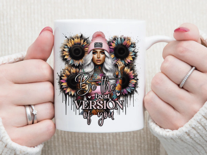 Be The Best Version Of You 11 oz Mug 2Face Graphics