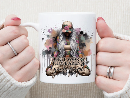 don't worry those arnt your people 11 oz Mug 2Face Graphics