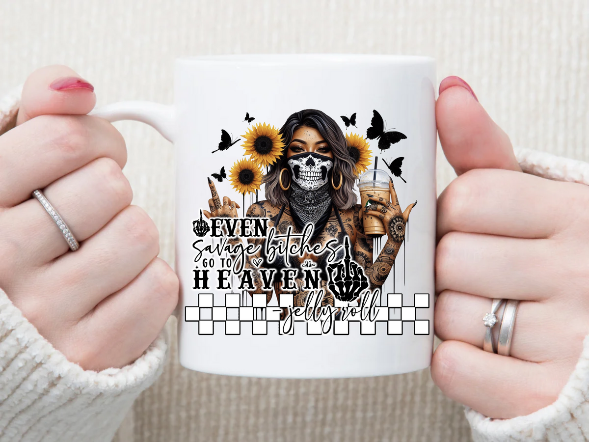 Even Savage B* Go to Heaven 11 oz Mug 2Face Graphics