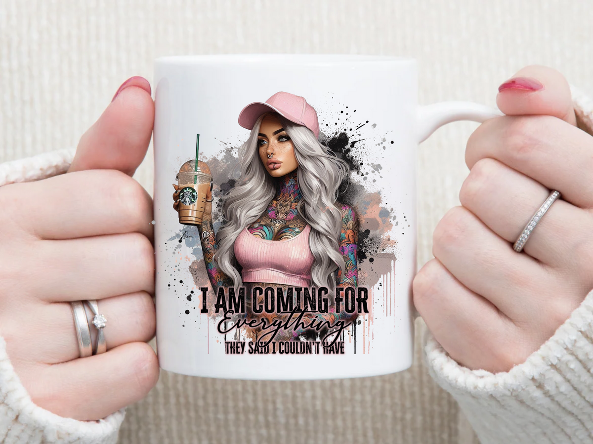 i am coming for everything they said i couldn't have pink version 11 oz Mug 2Face Graphics