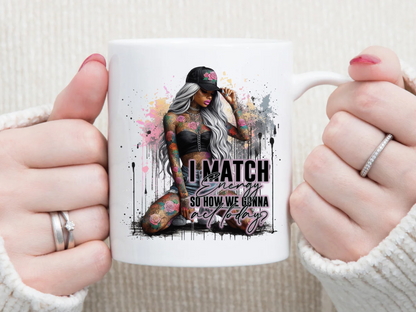i match energy, so how are we acting today 11 oz Mug 2Face Graphics