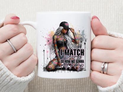 i match energy, so how are we acting today 11 oz Mug 2Face Graphics