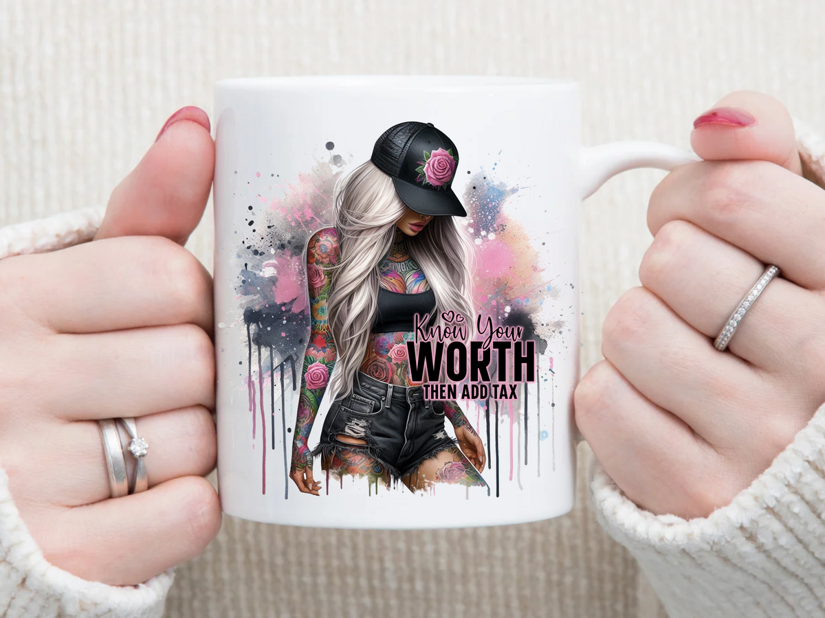 know your worth 11 oz Mug 2Face Graphics