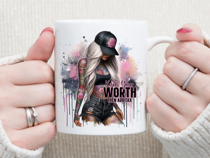 know your worth 11 oz Mug 2Face Graphics