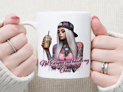 Not Everyone Can Handle My CHAOS 11 oz Mug 2Face Graphics