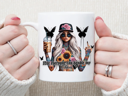 not everyone can handle me CHAOS 11 oz Mug 2Face Graphics
