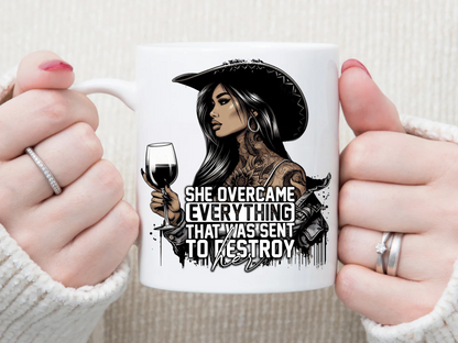 She OVERCAME Everything That Was Sent To Destroy Her 11 oz Mug 2Face Graphics