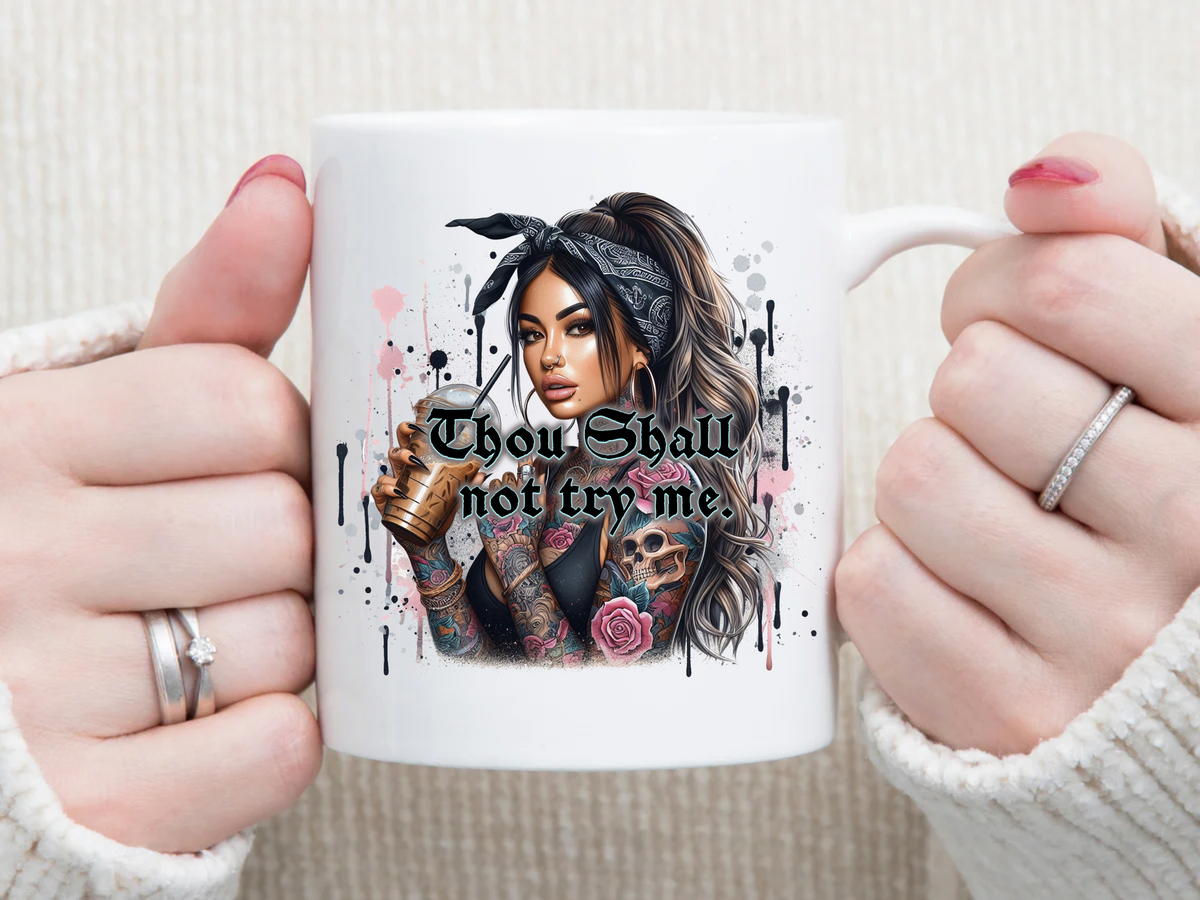thou shall not try me vibe 11 oz Mug 2Face Graphics