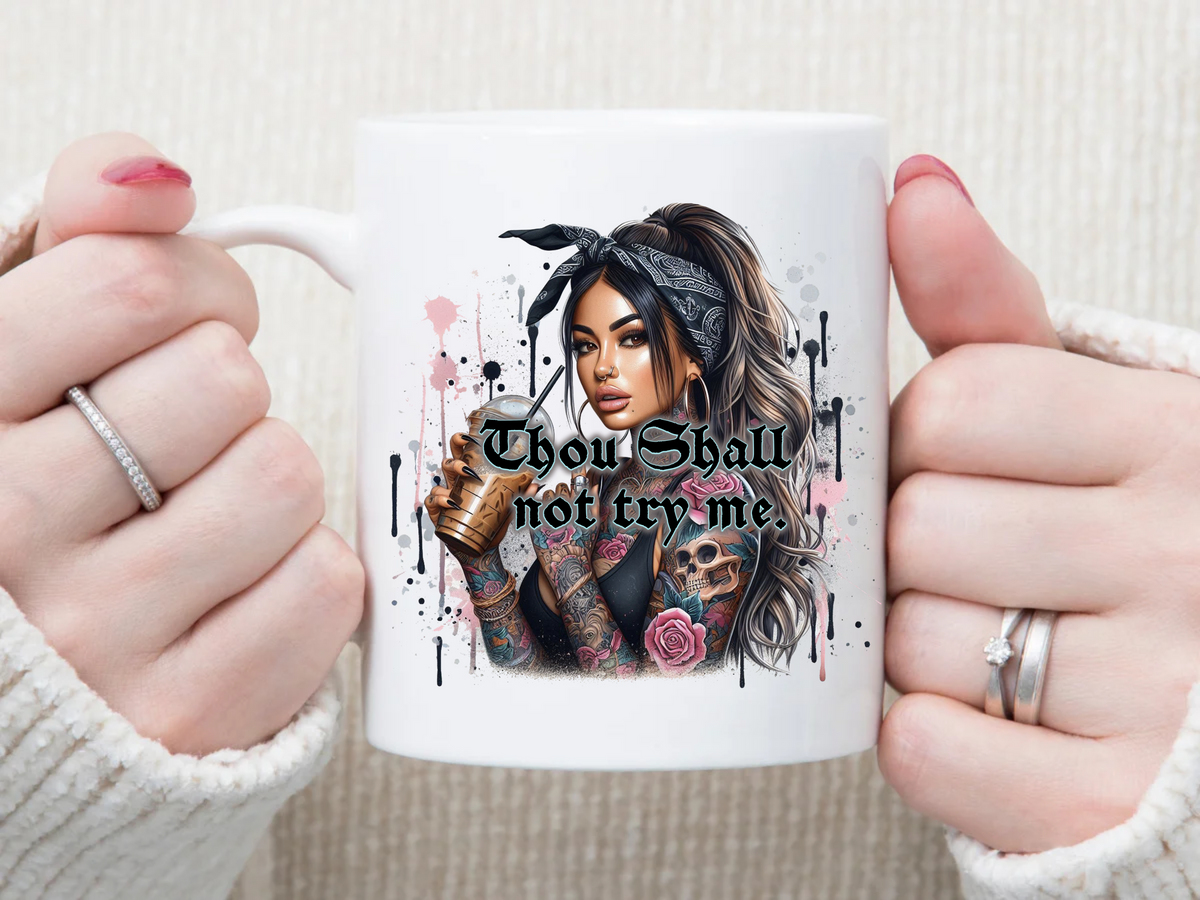 thou shall not try me vibe 11 oz Mug 2Face Graphics