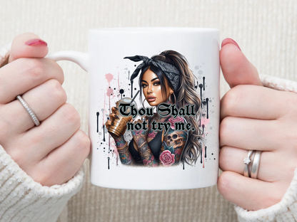 thou shall not try me vibe 11 oz Mug 2Face Graphics